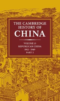 The Cambridge History of China: Volume 13, Republican China 1912&ndash;1949, Part 2 - 
