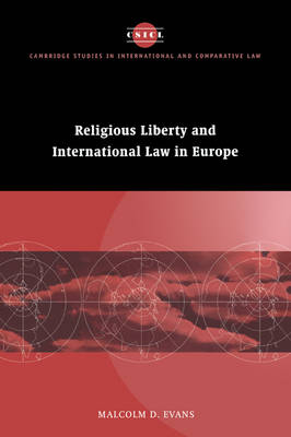 Religious Liberty and International Law in Europe - Malcolm D. Evans