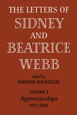The Letters of Sidney and Beatrice Webb: Volume 1, Apprenticeships 1873-1892 - 
