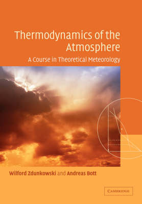 Thermodynamics of the Atmosphere - Wilford Zdunkowski, Andreas Bott