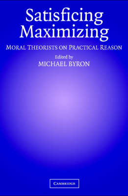 Satisficing and Maximizing - 