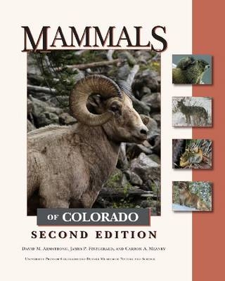Mammals of Colorado, Second Edition -  David M. Armstrong,  James P. Fitzgerald,  Carron A. Meaney