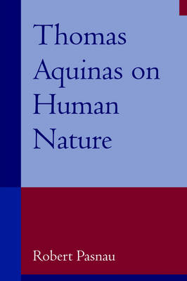 Thomas Aquinas on Human Nature - Robert Pasnau