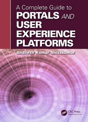 Complete Guide to Portals and User Experience Platforms -  Shailesh Kumar Shivakumar