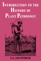 Introduction to the History of Plant Pathology - Geoffrey Clough Ainsworth