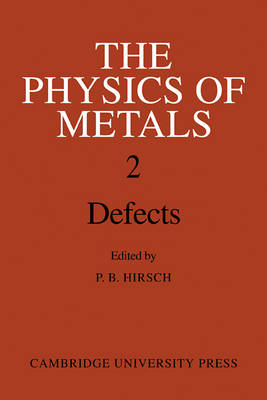 The Physics of Metals: Volume 2, Defects