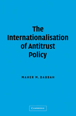 The Internationalisation of Antitrust Policy - Maher M. Dabbah