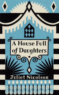House Full of Daughters -  Juliet Nicolson