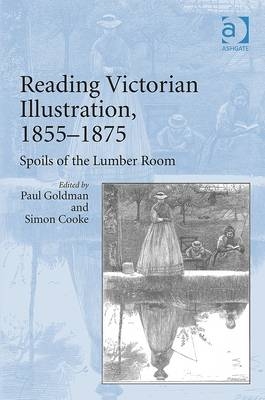 Reading Victorian Illustration, 1855-1875 -  Paul Goldman