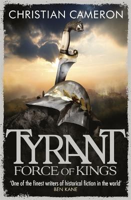 Tyrant: Force of Kings - Christian Cameron