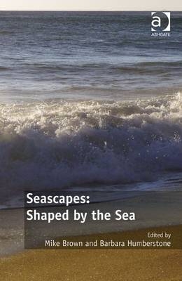 Seascapes: Shaped by the Sea -  Mike Brown,  Barbara Humberstone