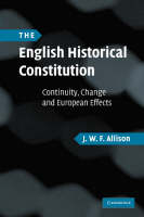 The English Historical Constitution - J. W. F. Allison