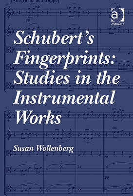 Schubert's Fingerprints: Studies in the Instrumental Works -  Susan Wollenberg