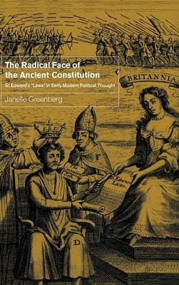 The Radical Face of the Ancient Constitution - Janelle Greenberg