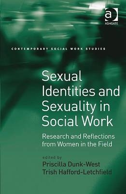 Sexual Identities and Sexuality in Social Work -  Priscilla Dunk-West
