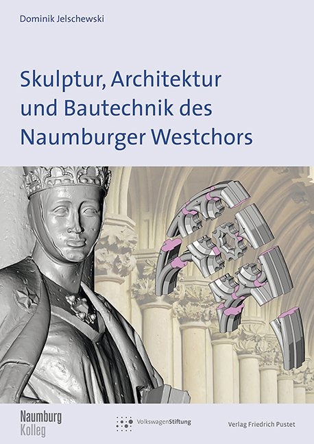 Skulptur, Architektur und Bautechnik des Naumburger Westchors - Dominik Jelschewski