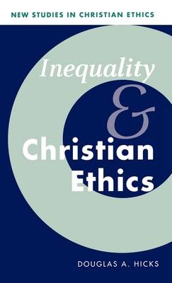 Inequality and Christian Ethics - Douglas A. Hicks