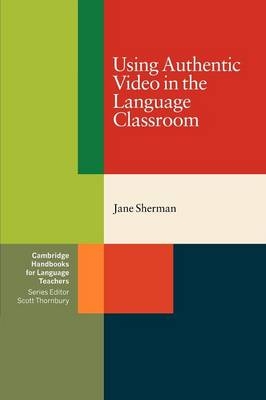 Using Authentic Video in the Language Classroom - Jane Sherman