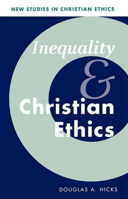 Inequality and Christian Ethics - Douglas A. Hicks