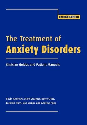 The Treatment of Anxiety Disorders - Gavin Andrews, Mark Creamer, Rocco Crino, Caroline Hunt, Lisa Lampe