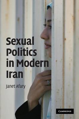 Sexual Politics in Modern Iran - Janet Afary