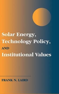 Solar Energy, Technology Policy, and Institutional Values - Frank N. Laird