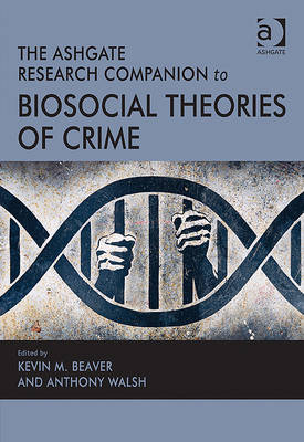 Ashgate Research Companion to Biosocial Theories of Crime