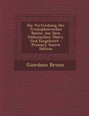 Die Vertreibung Der Triumphierenden Bestie - Giordano Bruno