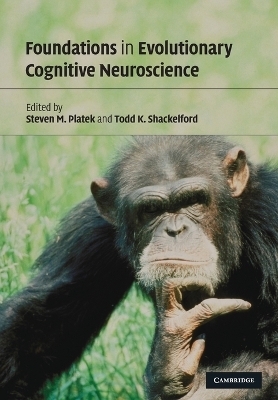 Foundations in Evolutionary Cognitive Neuroscience - 