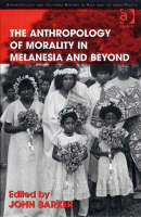 Anthropology of Morality in Melanesia and Beyond - 