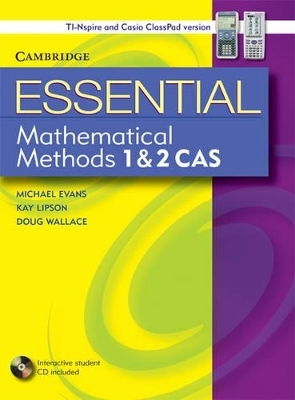 Essential Mathematical Methods CAS 1 and 2 with Student CD-ROM TIN/CP Version - Michael Evans, Kay Lipson, Douglas Wallace