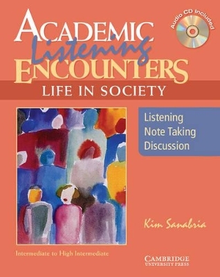 Academic Listening Encounters: Life in Society Student's Book with Audio CD - Kim Sanabria