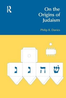 On the Origins of Judaism -  Philip R. Davies