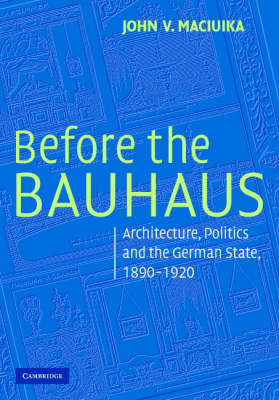 Before the Bauhaus - John V. Maciuika