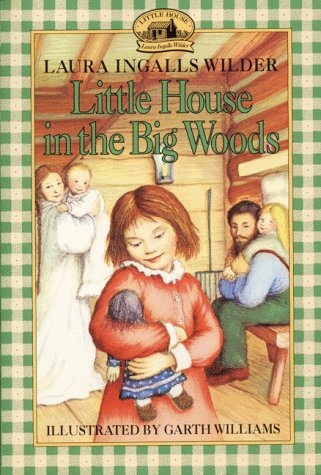 Little House in the Big Woods -  Laura Ingalls Wilder