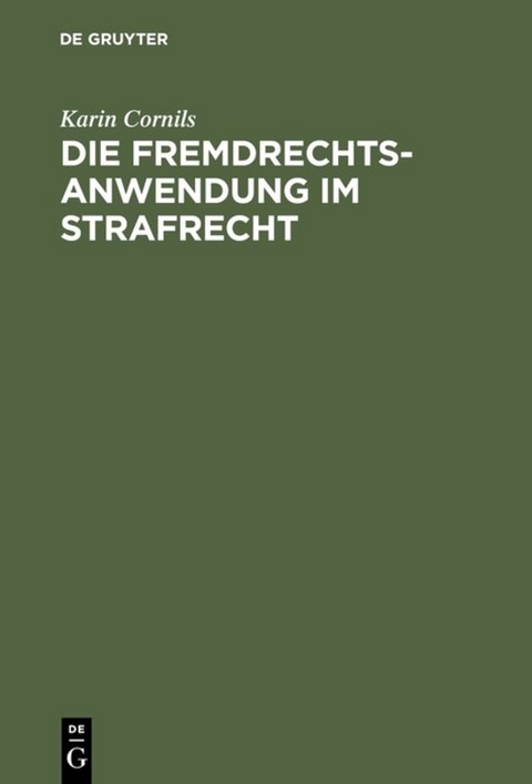 Die Fremdrechtsanwendung im Strafrecht - Karin Cornils