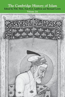The Cambridge History of Islam: Volume 2A, The Indian Sub-Continent, South-East Asia, Africa and the Muslim West - 