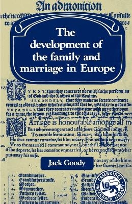 The Development of the Family and Marriage in Europe - Jack Goody