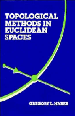 Topological Methods in Euclidean Spaces - Gregory L. Naber