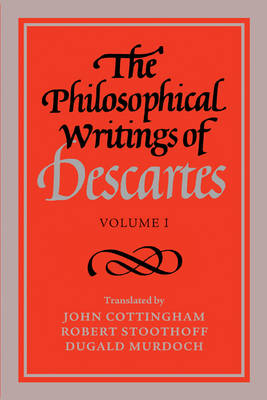 The Philosophical Writings of Descartes: Volume 1 - Ren&eacute; Descartes