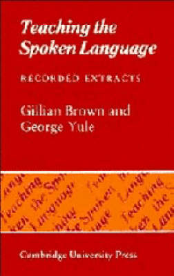 Teaching the Spoken Language - Gillian Brown, George Yule