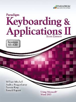 Paradigm Keyboarding and Applications II: Sessions 61-120 Using Microsoft Word 2013