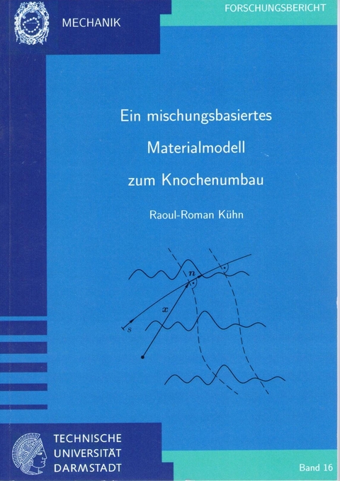 Ein mischungsbasiertes Materialmodell zum Knochenumbau - Raoul-Roman K&uuml;hn