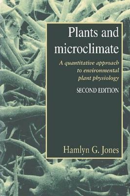 Plants and Microclimate - Hamlyn G. Jones