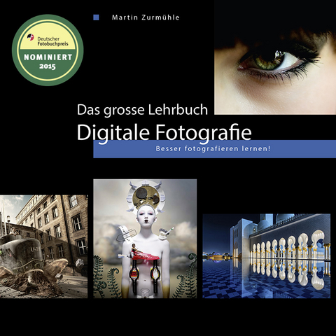 Das grosse Lehrbuch - Digitale Fotografie - Martin Zurm&uuml;hle
