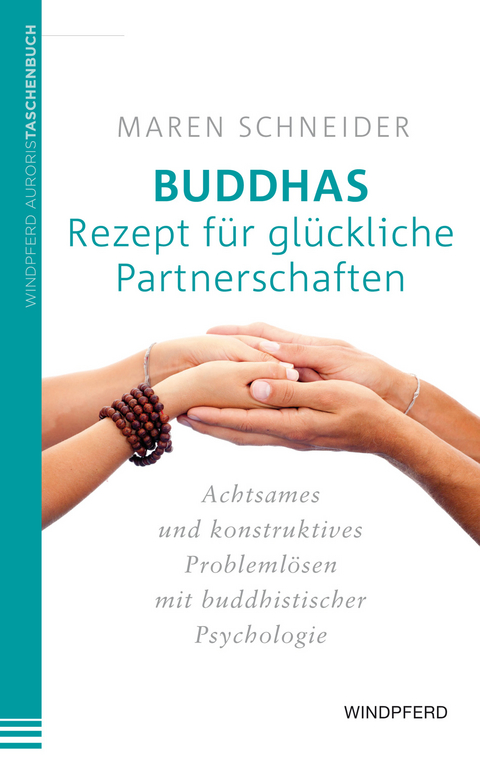 Buddhas Rezept f&uuml;r gl&uuml;ckliche Partnerschaften - Maren Schneider