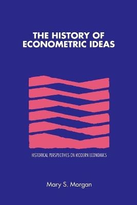 The History of Econometric Ideas - Mary S. Morgan