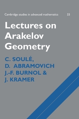 Lectures on Arakelov Geometry - C. Soul&eacute;, D. Abramovich, J. F. Burnol, J. K. Kramer