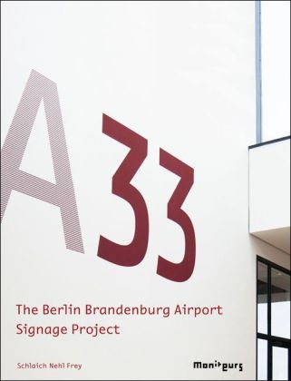 1:1 &ndash; Signage, Orientation, Identity and E-Book The Berlin Brandenburg Airport Signage Project - 