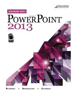 Benchmark Series: Microsoft® PowerPoint 2013